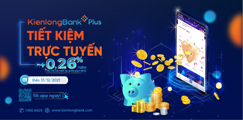 KIENLONGBANK ƯU ĐÃI THÊM 0,26%/NĂM LÃI SUẤT KHI GỬI TIẾT KIỆM QUA APP KIENLONGBANK PLUS