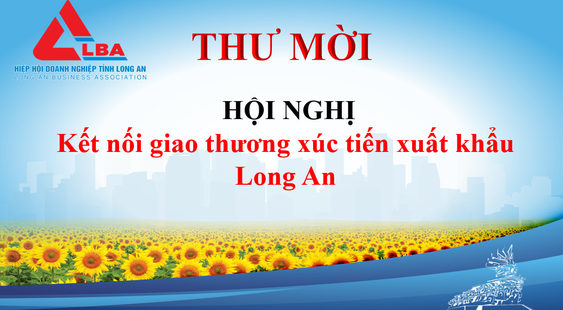 THƯ MỜI: Dự hội nghị “Kết nối giao thương xúc tiến xuất khẩu Long An”
