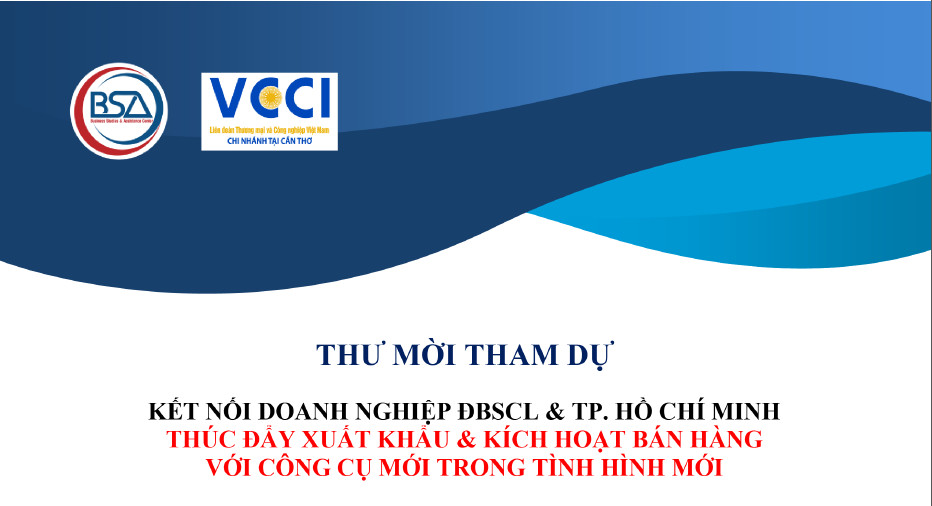 TM_THAM DỰ CHƯƠNG TRÌNH KẾT NỐI DOANH NGHIỆP ĐBSCL & TP. HỒ CHÍ MINH THÚC ĐẨY XUẤT KHẨU & KÍCH HOẠT BÁN HÀNG VỚI CÔNG CỤ MỚI TRONG TÌNH HÌNH MỚI