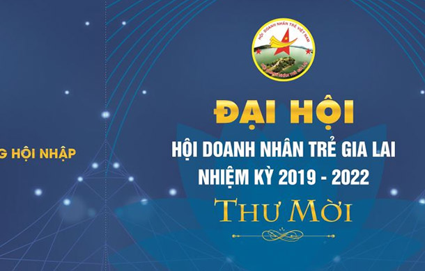 Mời tham dự Đại hội Hội Doanh nhân trẻ Gia Lai nhiệm kỳ 2019-2022